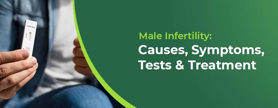 Male Infertility Causes, Symptoms, Tests & Treatment